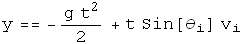y == -(g t^2)/2 + t Sin[θ _ i] v _ i