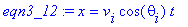 eqn3_12 := x = v[i]*cos(theta[i])*t